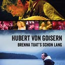 Hubert von Goisern - Brenna tuat´s schon lang