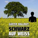 Günther Wallraff: Schwarz auf weiß