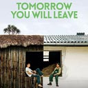 Tomorrow You Will Leave