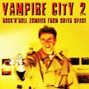 Vampire City 2 - Rock'n'Roll Zombies From Outer Space