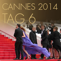 Cannes 2014 - Tag 6