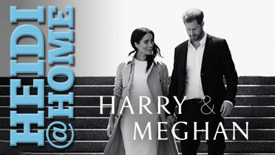 Heidi@Home: Harry & Meghan