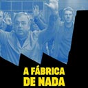 A Fábrica de Nada - The Nothing Factory