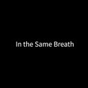 In the Same Breath
