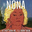 Nona: If They Soak Me, I'll Burn Them