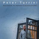 Peter Turrini - Rückkehr an meinen Ausgangspunkt