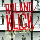 Roland Klick - The Heart Is a Hungry Hunter