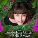 Der wunderbare Garten der Bella Brown
