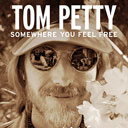 Tom Petty Somewhere You Feel Free