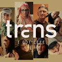 Trans - I Got Life