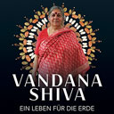 Vandana Shiva - Ein Leben für die Erde