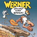 Werner - Gekotzt wird später!