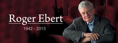 Rogert Ebert (1942 – 2013)