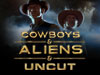 Cowboys & Aliens & Uncut
