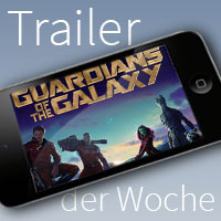 Trailer der Woche: Guardians of the Galaxy