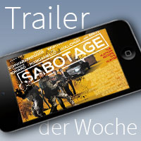 Trailer der Woche: Sabotage