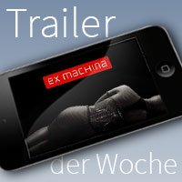 Trailer der Woche: Ex Machina