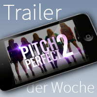 Trailer der Woche: Pitch Perfect 2