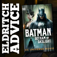 Eldritch Advice: Batman - Gotham by Gaslight