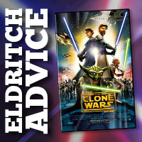 Eldritch Advice: Star Wars - The Clone Wars