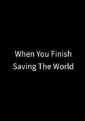 Filmplakat zu When You Finish Saving the World